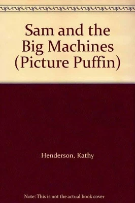 Sam And the Big Machines (Picture Pu... by Kathy, Henderson Paperback / softback - Image 1 of 2