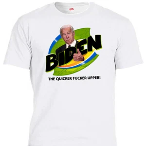BIDEN, THE QUICKER F@#KER UPPER, Funny Men's T-Shirts, Size S-5XL T-1963 L@@K - Picture 1 of 3