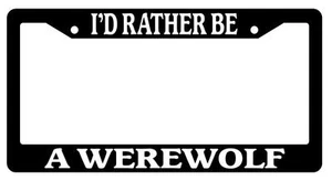 Black License Plate Frame I'd Rather Be A Werewolf Auto Accessory - Picture 1 of 1