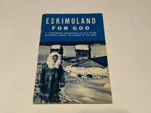 Eskimoland For God Buchanan’s Adventurous Life Flying Missionary Eskimos Book - Imagen 1 de 8