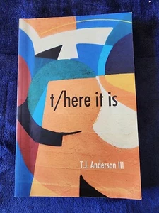 T/here It Is by T. J. Anderson III (2023, Trade Paperback) - Picture 1 of 5