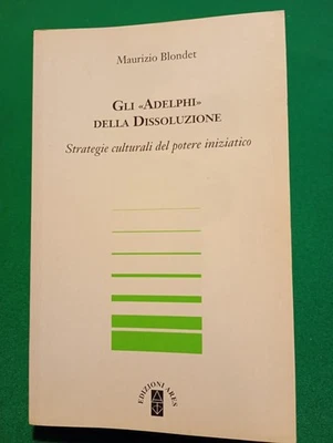Gli Adelphi Della Dissoluzione - Strategie Culturali Del Potere Iniziatico -... - Immagine 1 di 2