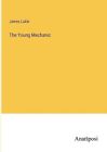 The Young Mechanic By James Lukin Paperback Book