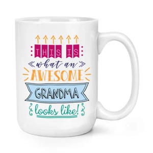This Is What An Awesome Grandma Looks Like 15oz Large Mug Cup - Nan Funny Gift - Picture 1 of 1