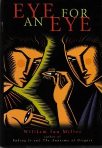 WILLIAM IAN MILLER Eye for an Eye 2005 1st Ed. HC Book - Picture 1 of 1