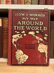 How I Worked My Way Around the World By Harry Steele Morrison 1903 HC Illust. - Picture 1 of 20