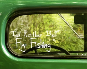 2 I'D RATHER BE FLY FISHING DECAL Stickers For Car Window Bumper Laptop - Picture 1 of 1
