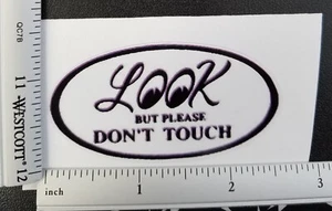 Look but Please Don't Touch Vinyl Decal Sticker 4366 - Picture 1 of 1