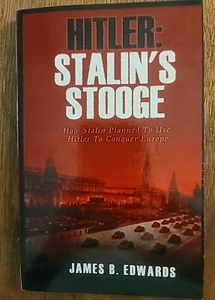Hitler: Stalin's Stooge How Stalin Planned to Use Hitler to Conquer Europe  - Picture 1 of 14