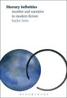 Literary Infinities : Number and Narrative in Modern Fiction, Paperback by Br...