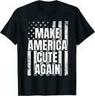 Make America Cute Again Patriotic USA Flag T-Shirt Funny Great Gift Tee