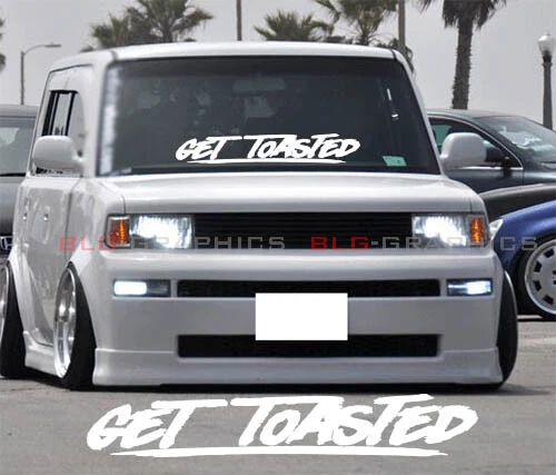 Get Toasted Windshield Banner Decal Sticker JDM Fits Scion XB Toaster Box V1 - Image 1 of 3