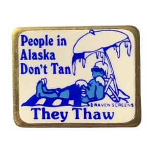 Vintage People in Alaska Don't Tan They Thaw Travel Souvenir Pin - Bild 1 von 2