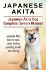 Asia Moore George  Japanese Akita. Japanese Akita Dog Complete Owne (Paperback)