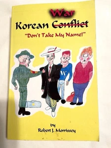 Korean Conflict (WAR) Don't Take My Name by Bob Morrissey Signed PB - Picture 1 of 6