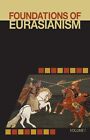 Foundations of Eurasianism: Volume I (Foundations of Eurasianism) by Jafe Arnold