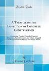 A Treatise on the Inspection of Concrete Construct