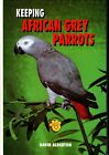 Keeping African Grey Parrots by David Alderton 1995 edition Hardcover