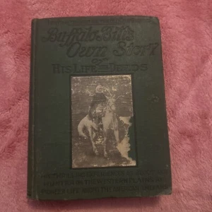 Buffalo Bills Own Story of His Life & Deeds 1917 Autobiography John Stanton - Foto 1 di 8