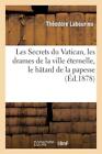 Les Secrets Du Vatican, Les Drames De La Ville ?Ternelle, Le B?Tard De La P...