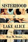Sisterhood of Lake Alice Mari M Osmon New Book 9781450262927