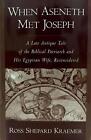 When Aseneth Met Joseph: A Late Antique Tale Of The Biblical Patriarch And His E