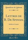 Lettres de B. De Spinoza: Indites en Franais (Cl