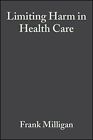 Limiting Harm In Health Care: A Nursing Perspective,Frank Millig