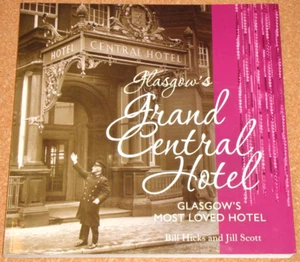 GLASGOW'S GRAND CENTRAL HOTEL - Hicks/Scott SIGNED by both - 2013 softcover book - Imagen 1 de 3