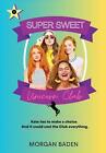 Super Sweet Unicorn Club by Morgan Baden Paperback Book