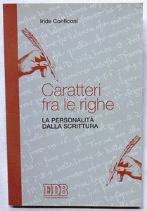 I. Conficoni - Caratteri fra le righe: la personalità dalla scrittura - ed. 2005 - Foto 1 di 4