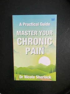 ‘NEW’ Master Your Chronic Pain: A Practical Guide by Nicola Sherlock | PB *SALE - Picture 1 of 5