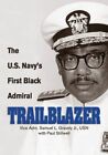 Trailblazer: The U.S. Navy's First Black Admiral by Gravely Vice Admiral