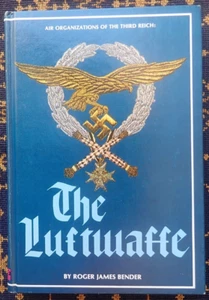 THE LUFTWAFFE~AIR ORGANIZATIONS OF THE 3rd REICH~ROGER JAMES BENDER~1977~ - Picture 1 of 24