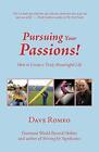 Pursuing Your Passions!: How To Create A Truly Meaningful Life