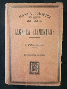 ALGEBRA ELEMENTARE (S.Pincherle) 13°EDIZ  Hoepli 1920 - Bild 1 von 2