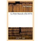 Le Petit Mariole von Paul Sauniere (Taschenbuch, 2019) - Taschenbuch NEU Paul Saunier
