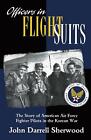 Officers in Flight Suits: The Story of American Air Force Fighter Pilots in the 