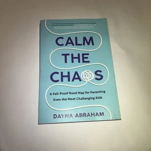 Calm the Chaos: A Fail-Proof Road Map for Parenting Even the Most Challengin... - Bild 1 von 5
