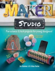 Maker Studio: Fun science and tech pr... By Buxton, Dr Alison,Bateman, Zoe, hard - Picture 1 of 1