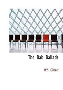 The Bab Ballads Hardcover William S. Gilbert