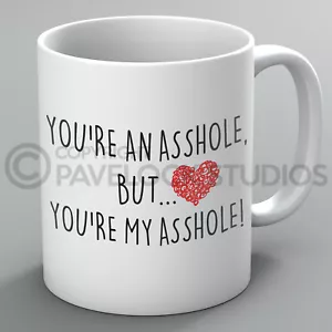 Du bist ein Arschloch Tasse Becher Freund Freundin Ehemann Frau Ehepartner lustig unhöflich - Bild 1 von 1