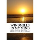 Windmills In My Mind - Paperback New Stonham, Stepha 01/05/2014
