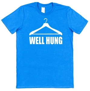 Well Hung T-Shirt Classic Funny T-Shirt Joke Rude Humour Funny Gift Idea Hanger - Picture 1 of 4
