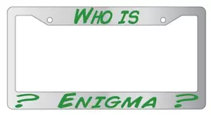 Who Is Enigma? Chrome License Plate Frame - Picture 1 of 1
