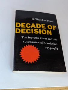 Decade of Decision the Supreme Court and the Constitutional Revolution 1954-1964 - Picture 1 of 3
