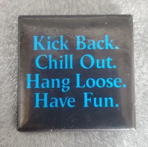 Vtg. 1.5" Square Button/Pinback Kick Back Chill Out. Hang Loose, Have Fun. HA-LO - Picture 1 of 5