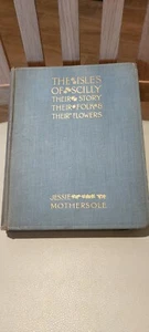 The Isles of Scilly Their Story, Folk & Flowers Jessie Mothersole HB 1919 Illus. - Picture 1 of 12