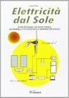 Libri Sergio Rota - Elettricita Dal Sole. Guida All&#39;impiego, Nei Piccoli Impiant