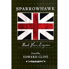 Sparrowhawk: Book Four, Empire: A Novel of the American - Paperback NEW Cline, E